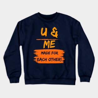 you and me made for each other Crewneck Sweatshirt